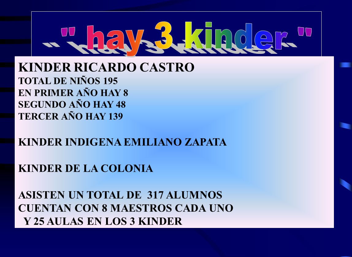 hay 3 kinder KINDER RICARDO CASTRO KINDER INDIGENA EMILIANO ZAPATA