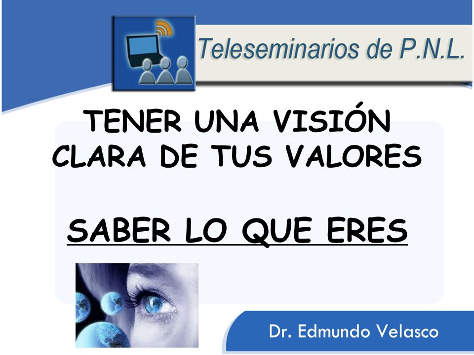 TENER UNA VISIÓN CLARA DE TUS VALORES SABER LO QUE ERES