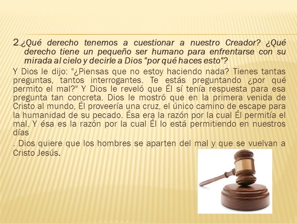 2. ¿Qué derecho tenemos a cuestionar a nuestro Creador