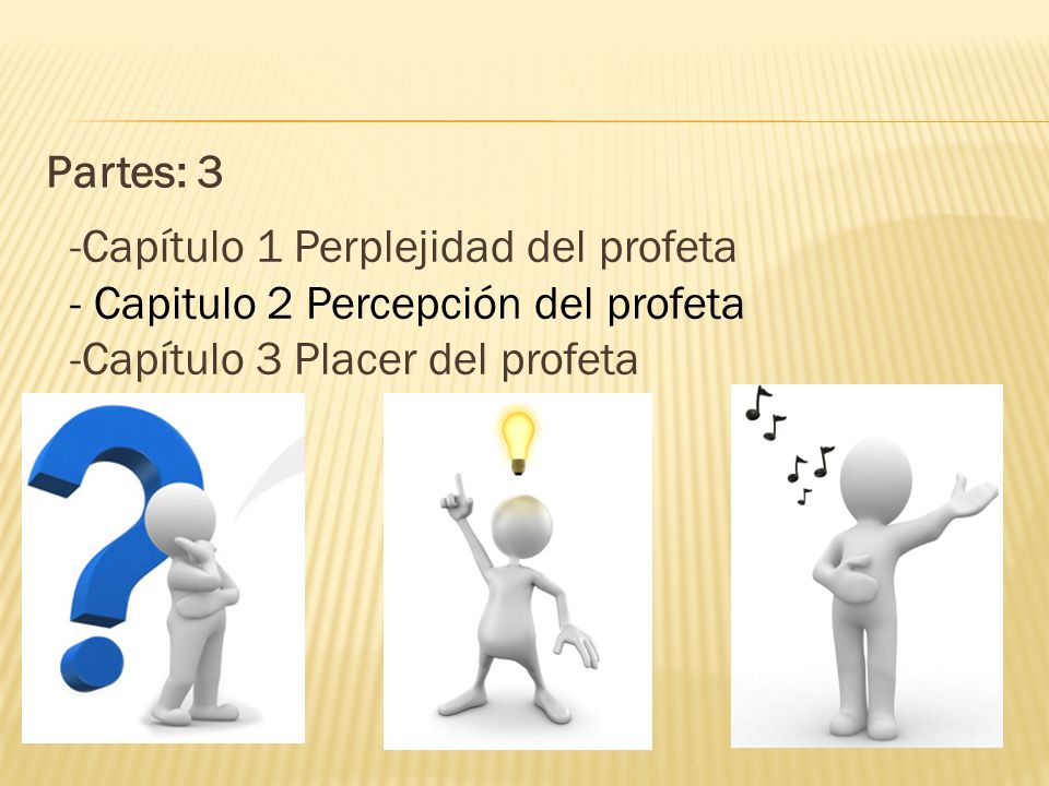 Partes: 3 Capítulo 1 Perplejidad del profeta. Capitulo 2 Percepción del profeta.