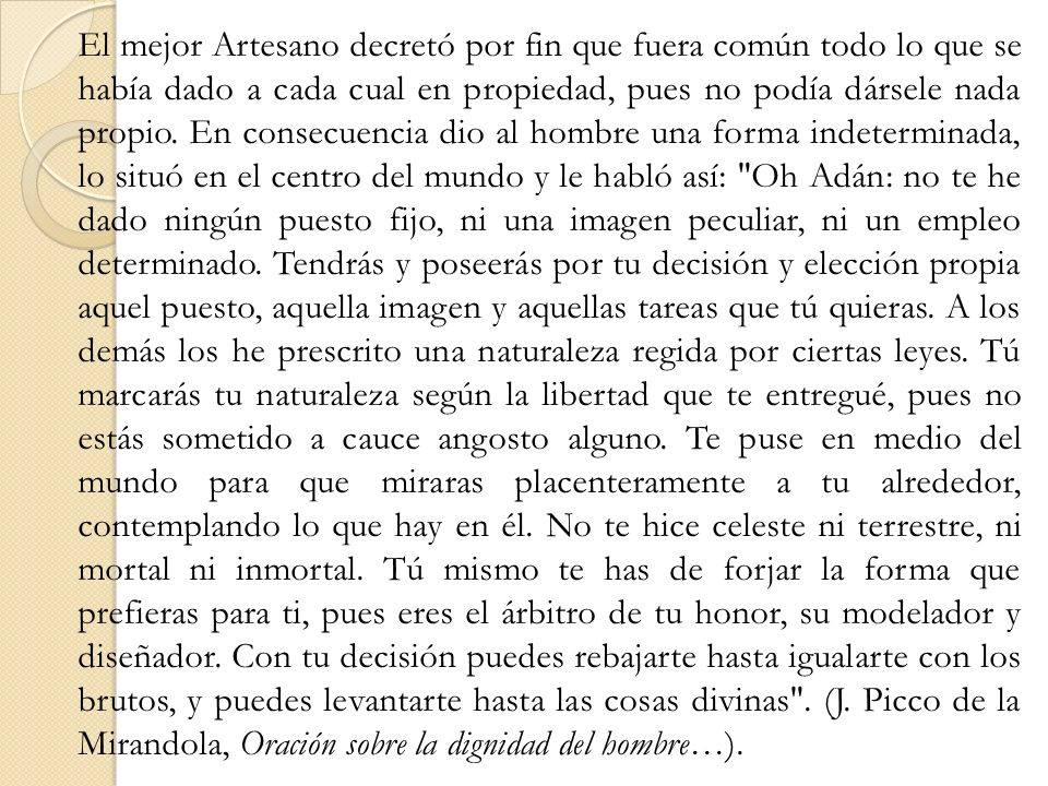El mejor Artesano decretó por fin que fuera común todo lo que se había dado a cada cual en propiedad, pues no podía dársele nada propio.