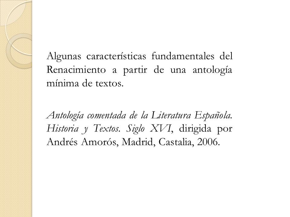 Algunas características fundamentales del Renacimiento a partir de una antología mínima de textos.
