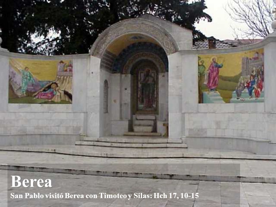 Berea San Pablo visitó Berea con Timoteo y Silas: Hch 17, 10-15