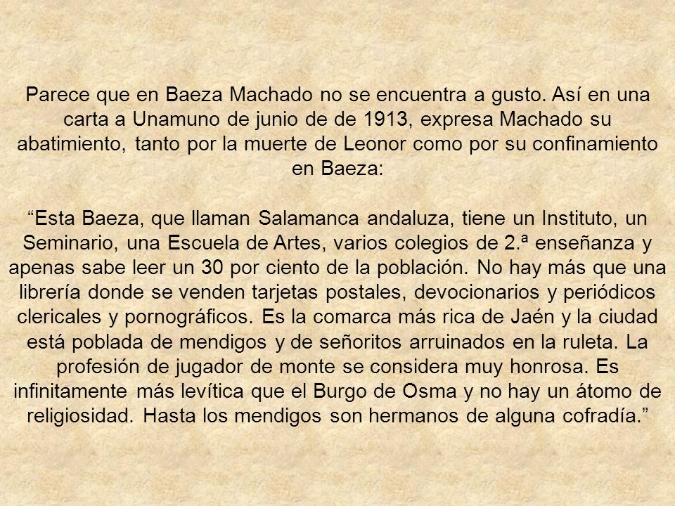 Parece que en Baeza Machado no se encuentra a gusto