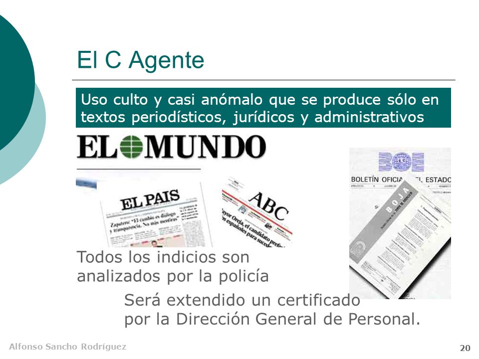 El C Agente Todos los indicios son analizados por la policía
