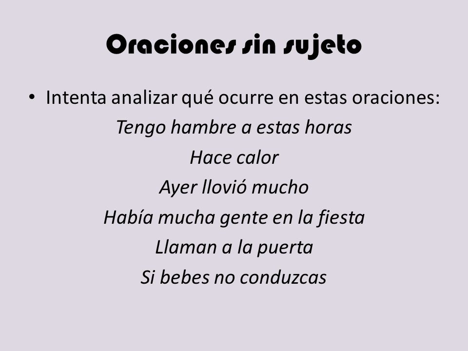 Oraciones sin sujeto Intenta analizar qué ocurre en estas oraciones: