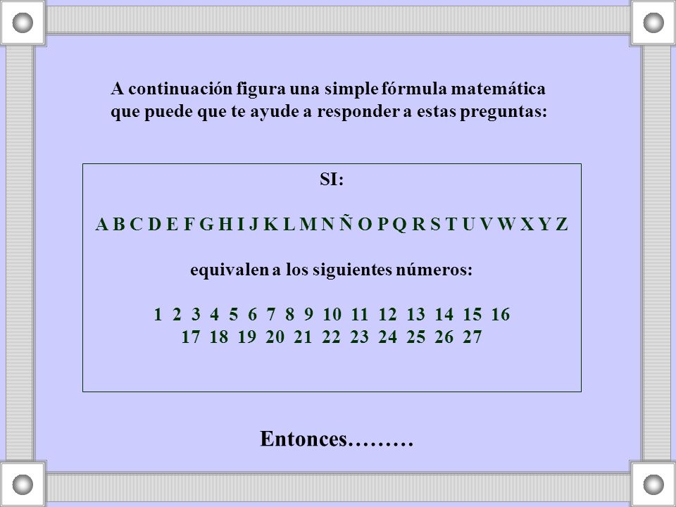 Entonces……… A continuación figura una simple fórmula matemática