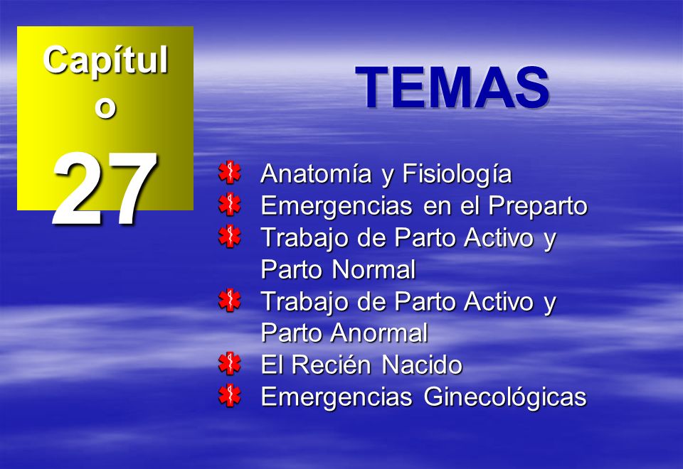 27 TEMAS Capítulo Anatomía y Fisiología Emergencias en el Preparto