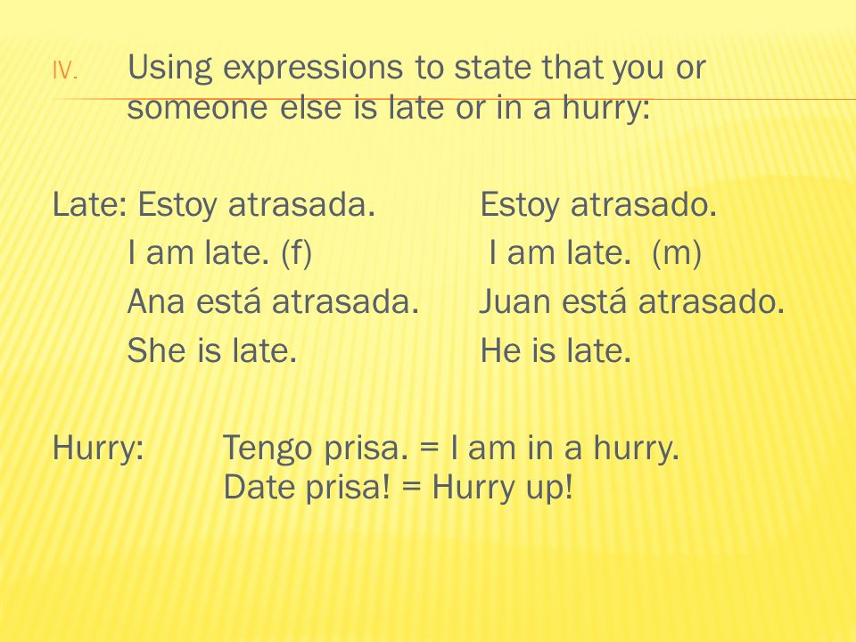 Using expressions to state that you or someone else is late or in a hurry: