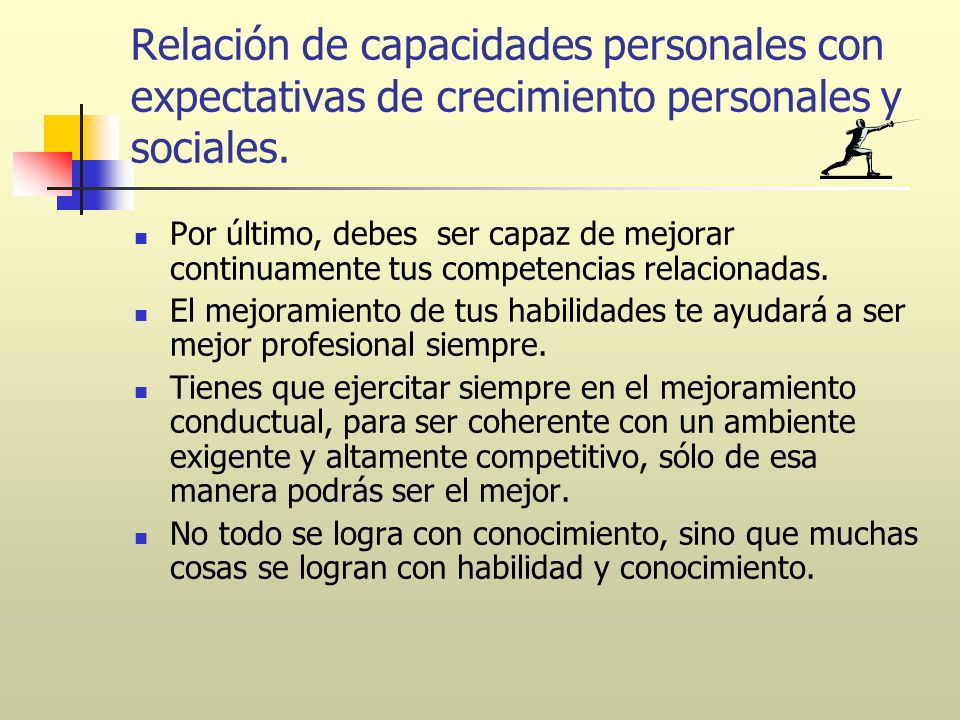 Relación de capacidades personales con expectativas de crecimiento personales y sociales.
