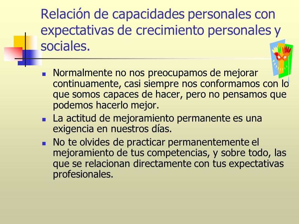 Relación de capacidades personales con expectativas de crecimiento personales y sociales.