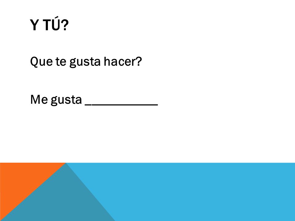 Y tú Que te gusta hacer Me gusta ___________
