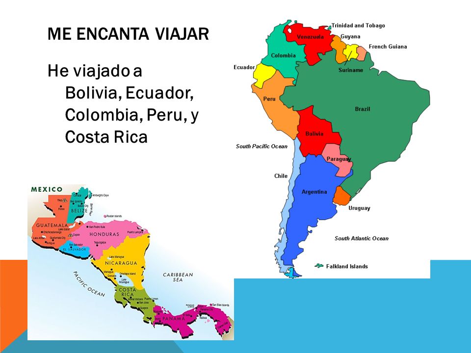 Me encanta viajar He viajado a Bolivia, Ecuador, Colombia, Peru, y Costa Rica