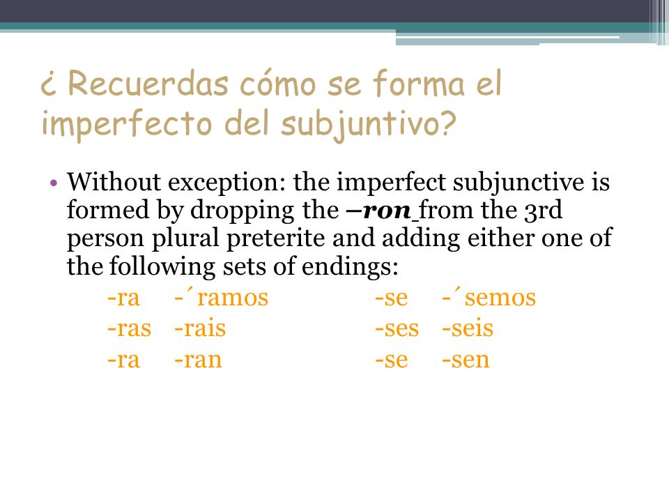 ¿ Recuerdas cómo se forma el imperfecto del subjuntivo