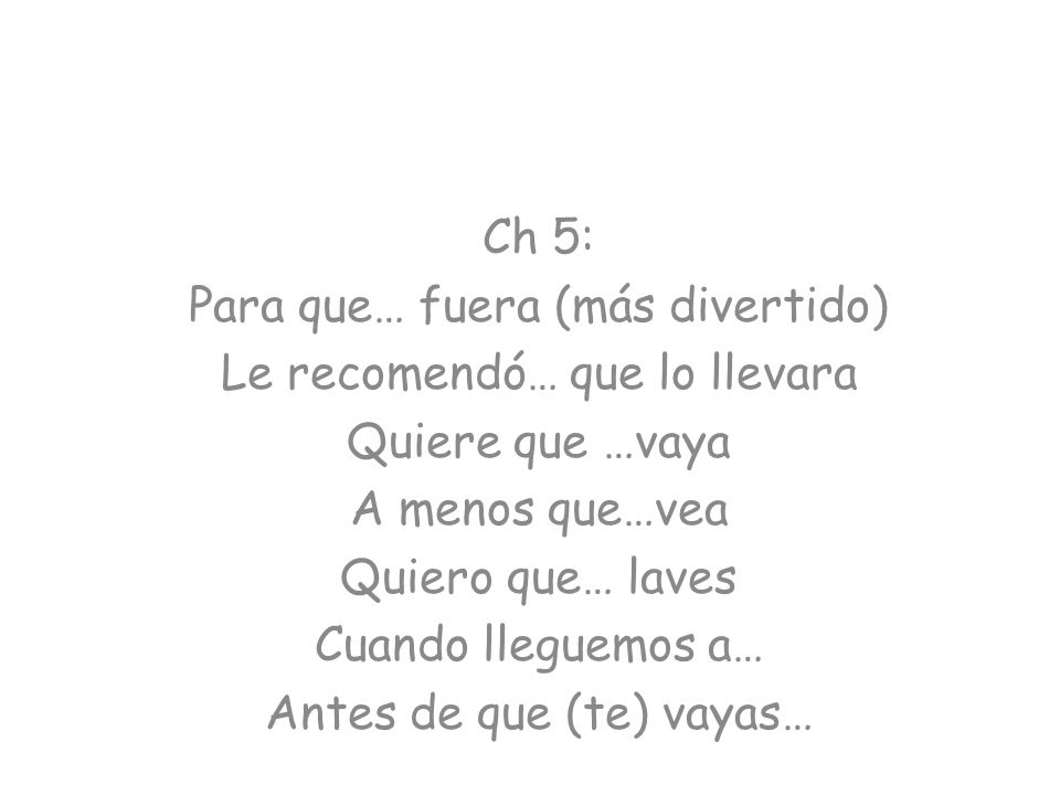 Para que… fuera (más divertido) Le recomendó… que lo llevara