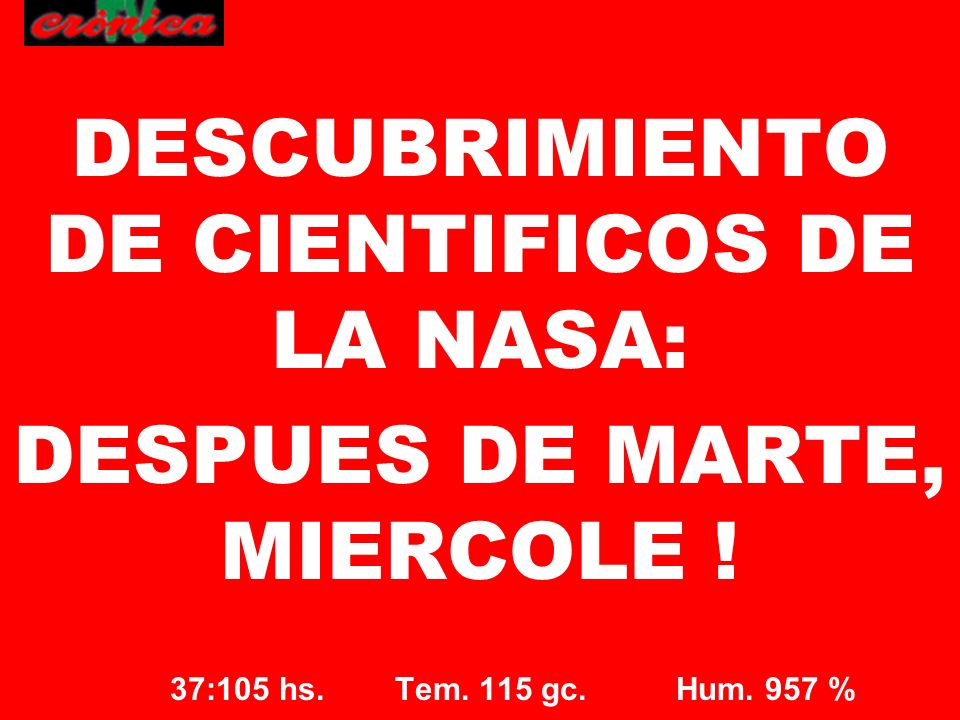 DESCUBRIMIENTO DE CIENTIFICOS DE LA NASA: DESPUES DE MARTE, MIERCOLE !