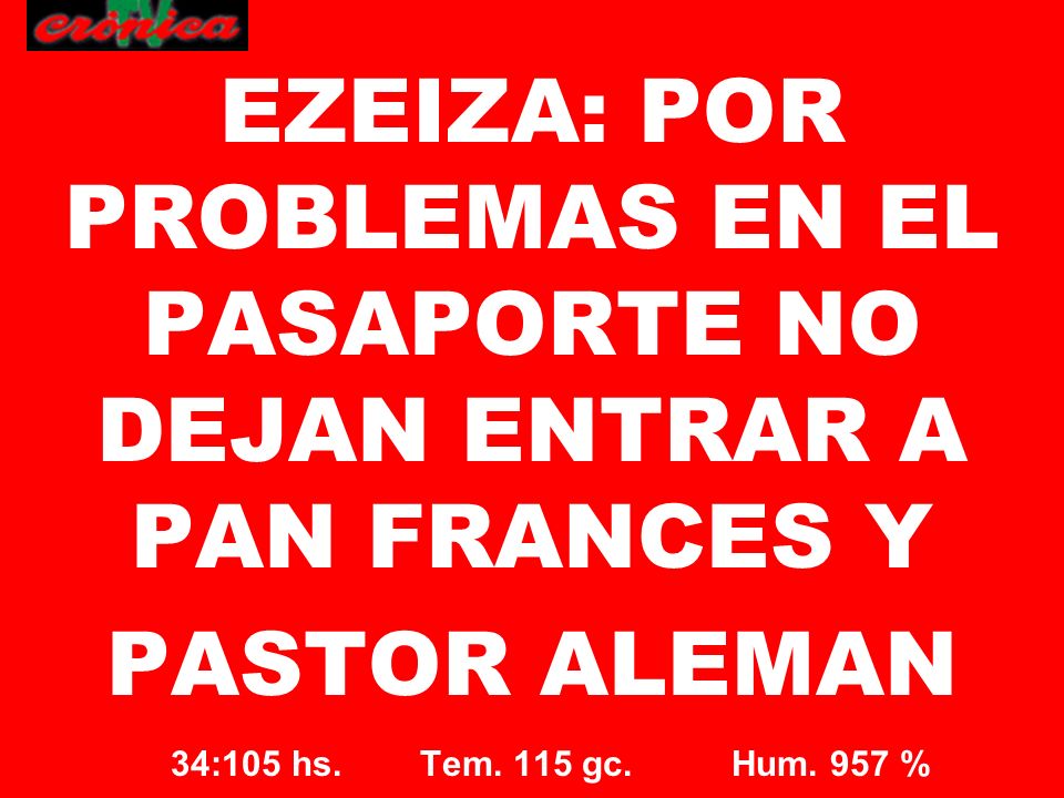 EZEIZA: POR PROBLEMAS EN EL PASAPORTE NO DEJAN ENTRAR A PAN FRANCES Y