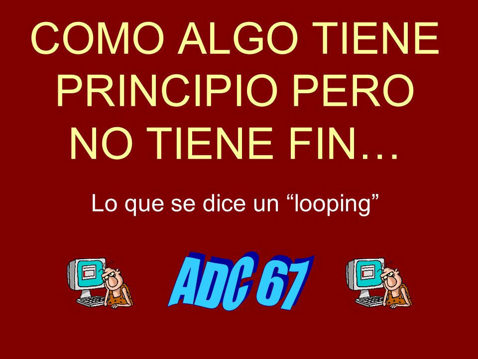 COMO ALGO TIENE PRINCIPIO PERO NO TIENE FIN… Lo que se dice un looping