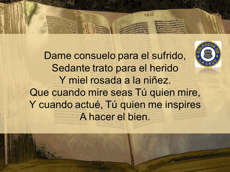 Dame consuelo para el sufrido, Sedante trato para el herido