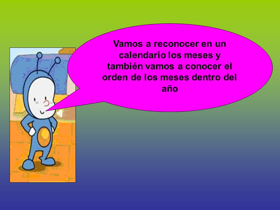 Vamos a reconocer en un calendario los meses y también vamos a conocer el orden de los meses dentro del año
