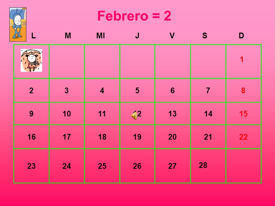 Febrero = 2 L. M. MI. J. V. S. D