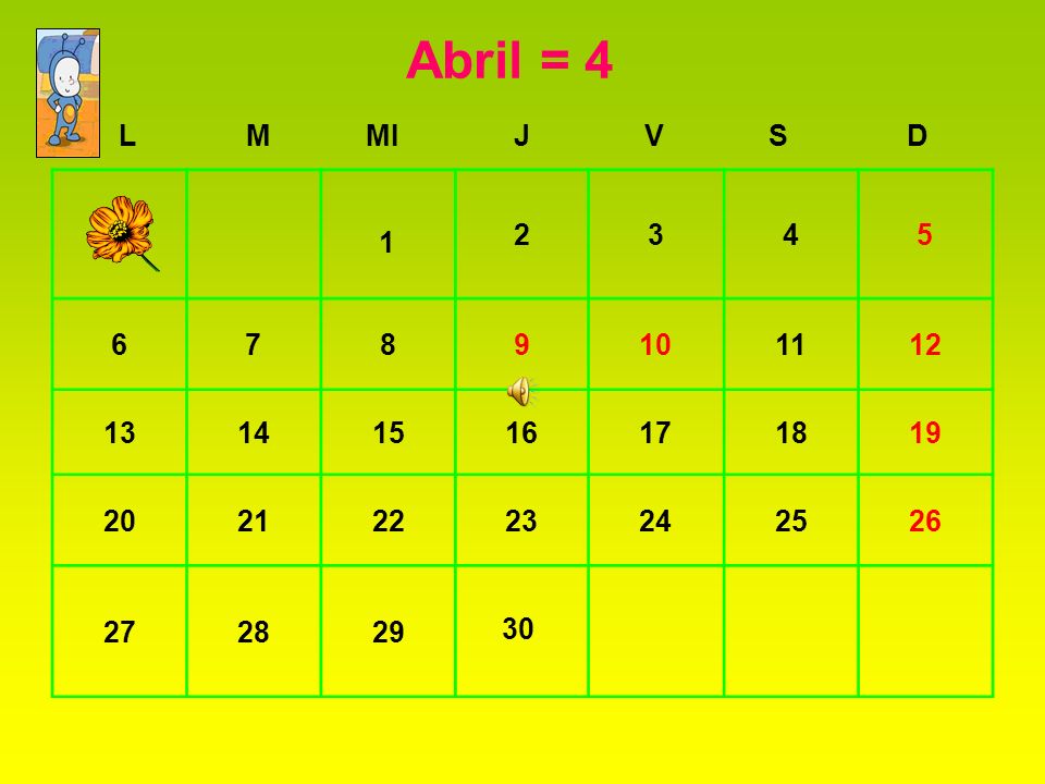 Abril = 4 L. M. MI. J. V. S. D