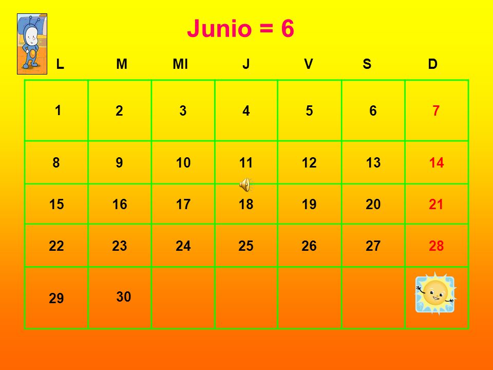 Junio = 6 L. M. MI. J. V. S. D