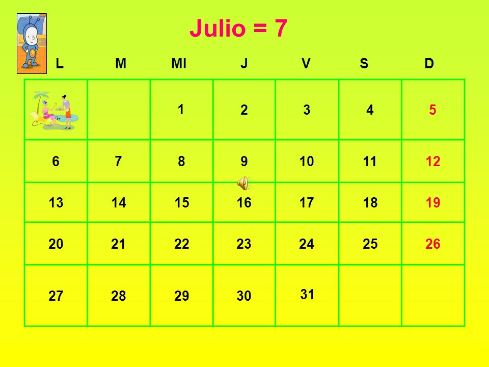 Julio = 7 L. M. MI. J. V. S. D