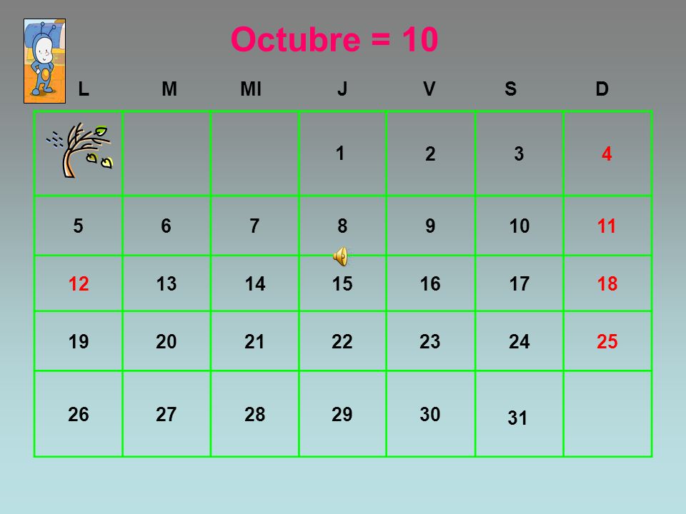 Octubre = 10 L. M. MI. J. V. S. D