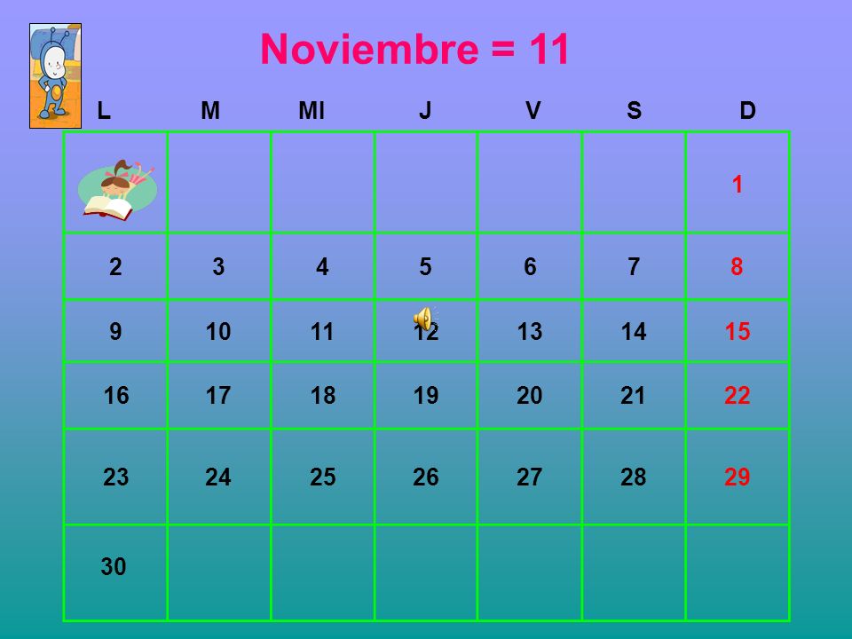Noviembre = 11 L. M. MI. J. V. S. D