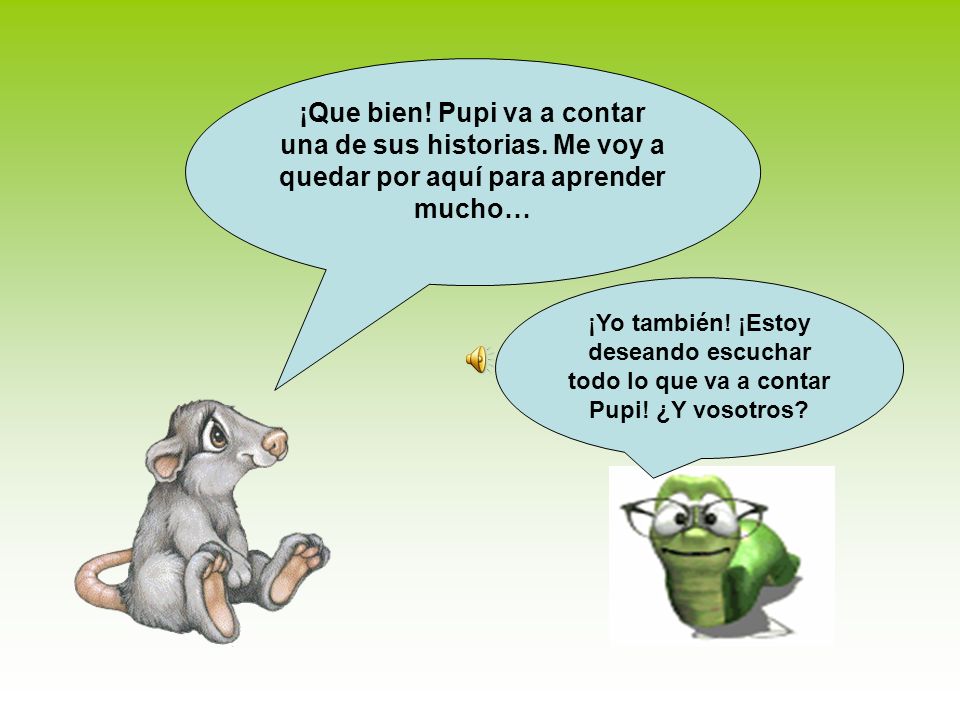 ¡Que bien. Pupi va a contar una de sus historias