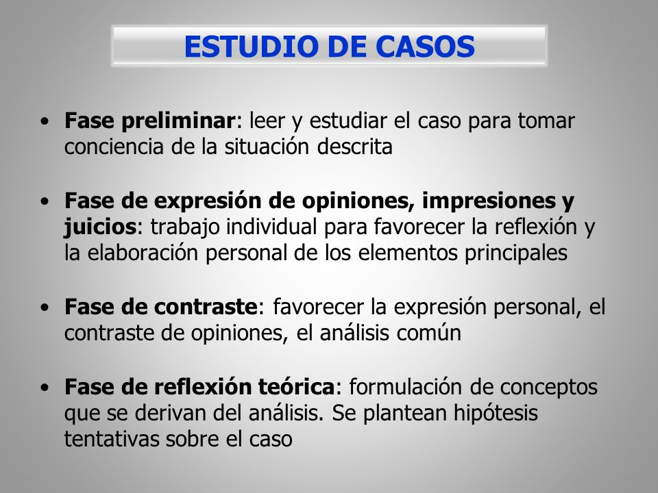 ESTUDIO DE CASOS Fase preliminar: leer y estudiar el caso para tomar conciencia de la situación descrita.