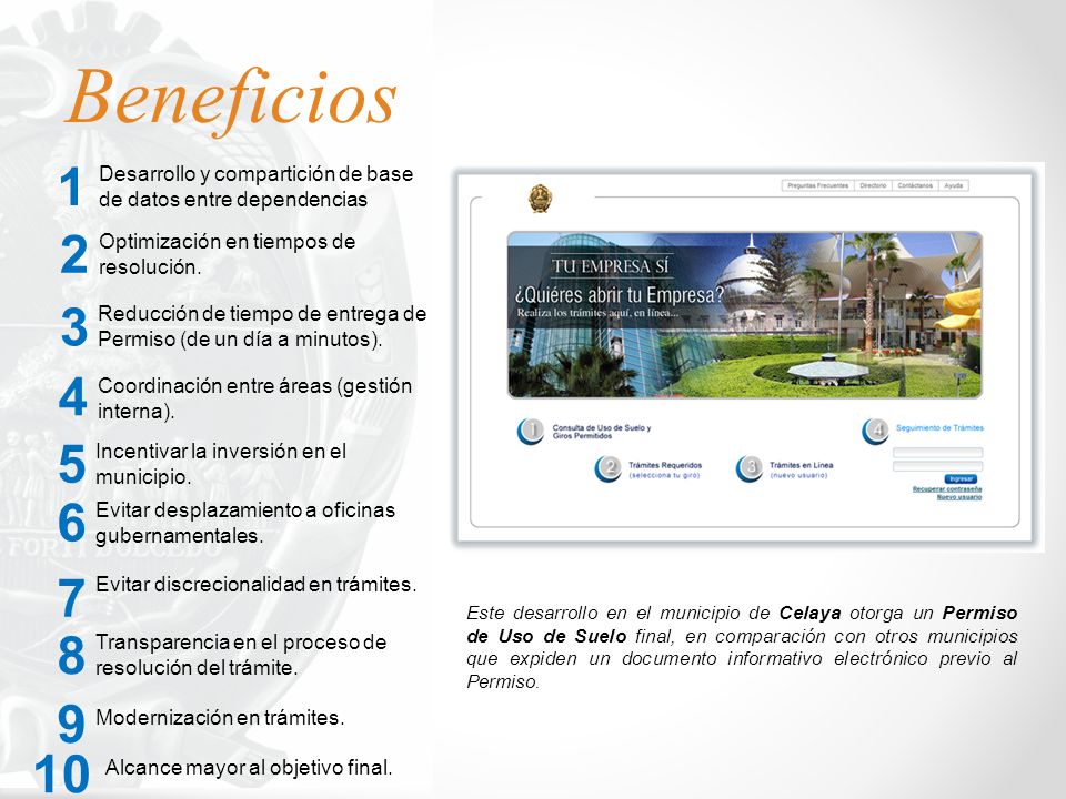 Beneficios 1. Desarrollo y compartición de base de datos entre dependencias. 2. Optimización en tiempos de resolución.
