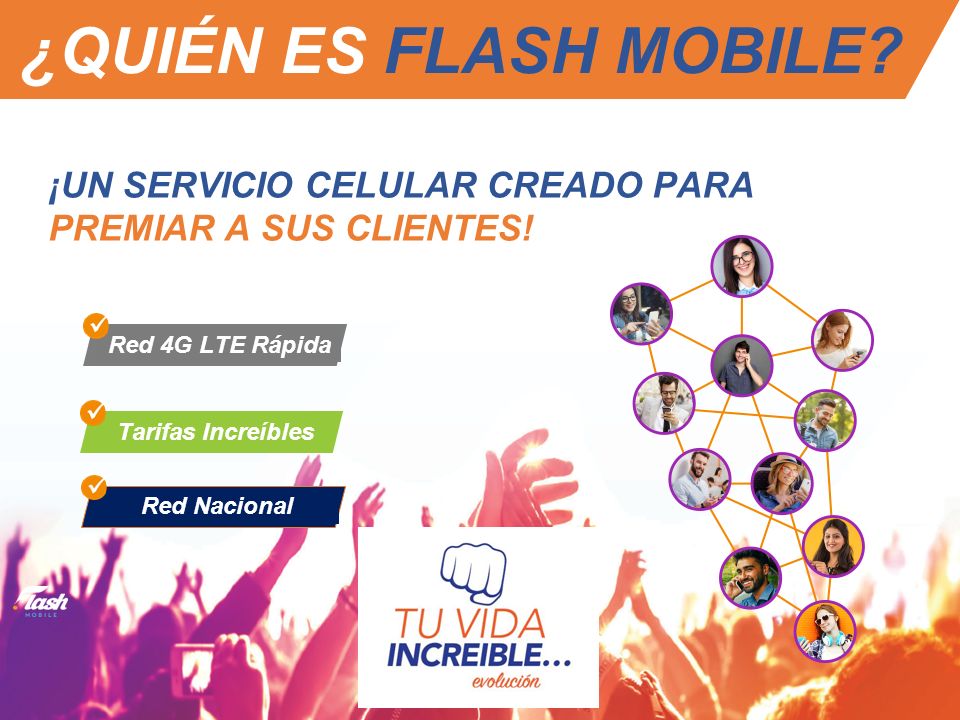 ¿QUIÉN ES FLASH MOBILE ¡UN SERVICIO CELULAR CREADO PARA PREMIAR A SUS CLIENTES! Red 4G LTE Rápida.