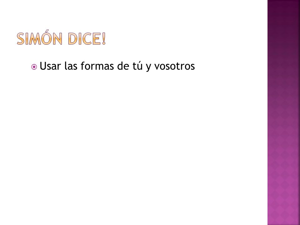 Simón dice! Usar las formas de tú y vosotros