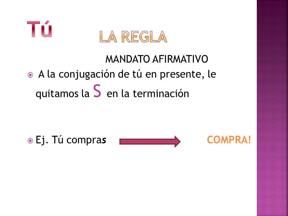 Tú La regla MANDATO AFIRMATIVO
