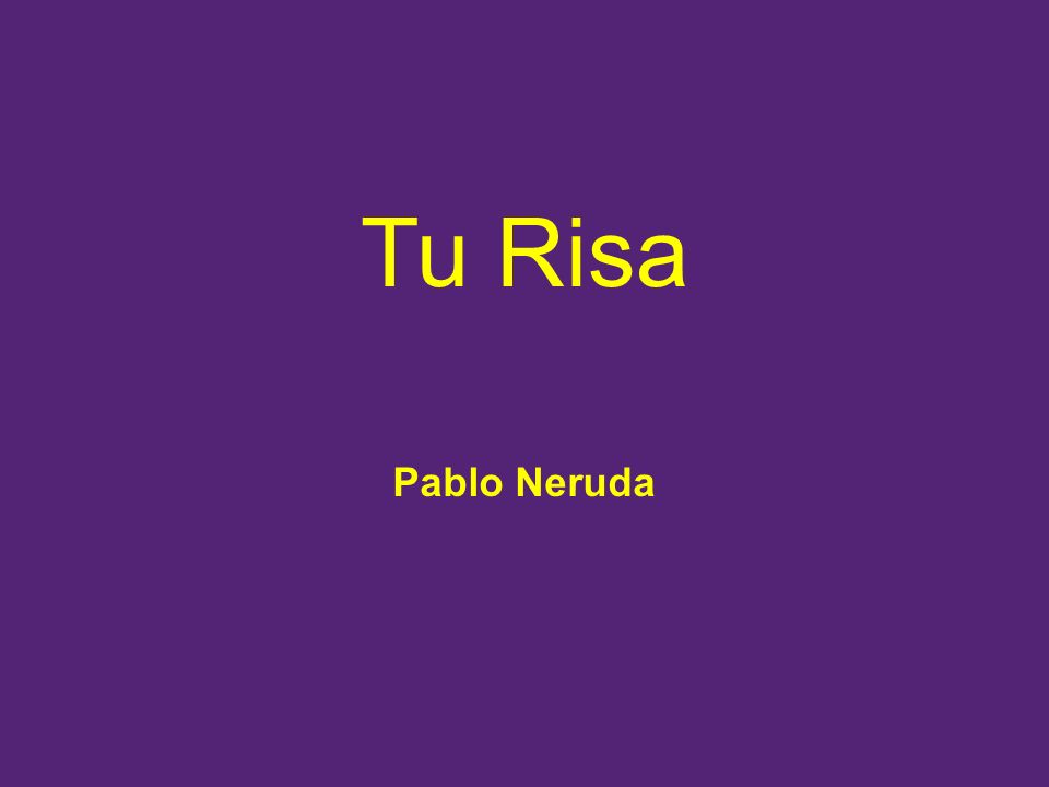 Tu Risa Pablo Neruda