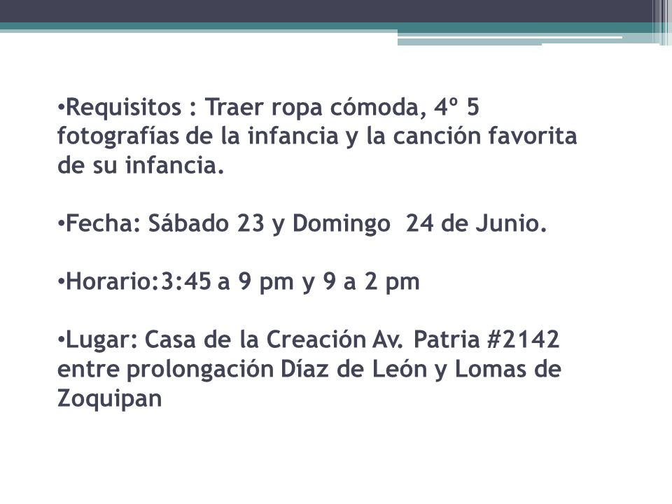 Requisitos : Traer ropa cómoda, 4º 5 fotografías de la infancia y la canción favorita de su infancia.