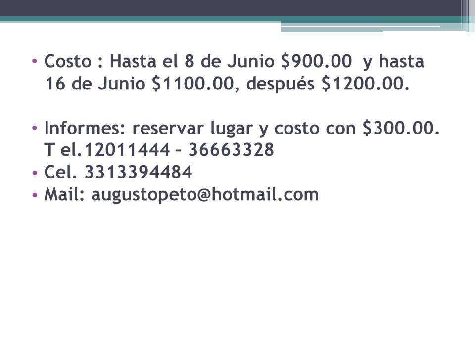 Costo : Hasta el 8 de Junio $ y hasta 16 de Junio $1100