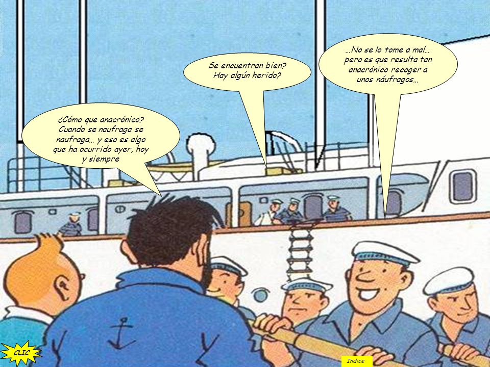 …No se lo tome a mal… pero es que resulta tan anacrónico recoger a unos náufragos…