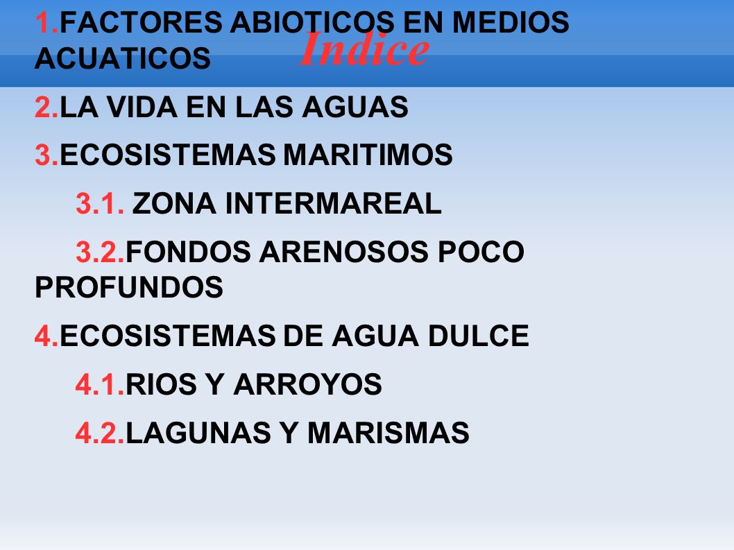 Indice 1.FACTORES ABIOTICOS EN MEDIOS ACUATICOS 2.LA VIDA EN LAS AGUAS