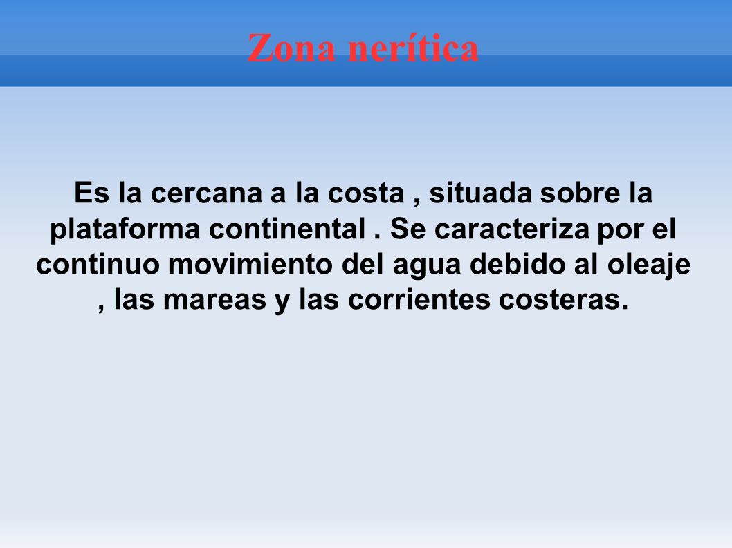 Es la cercana a la costa , situada sobre la plataforma continental