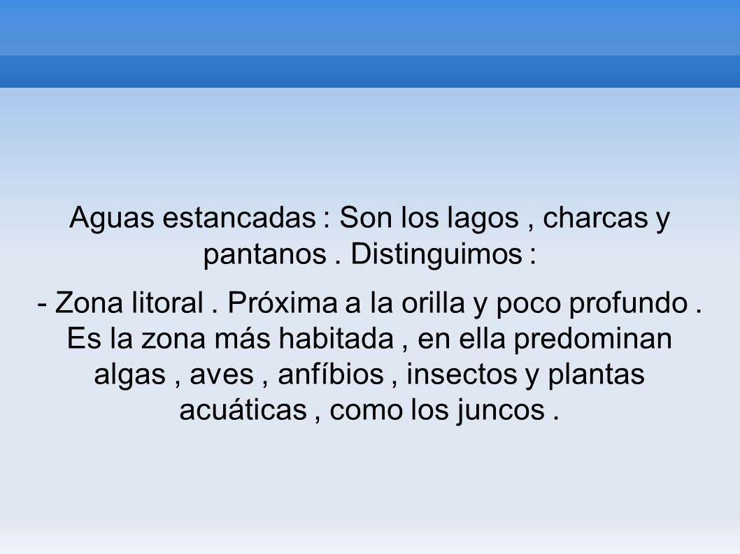 Aguas estancadas : Son los lagos , charcas y pantanos . Distinguimos :