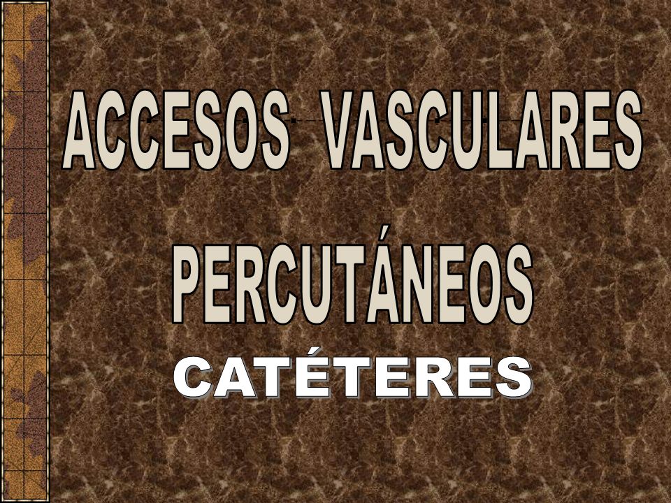 ACCESOS VASCULARES PERCUTÁNEOS CATÉTERES