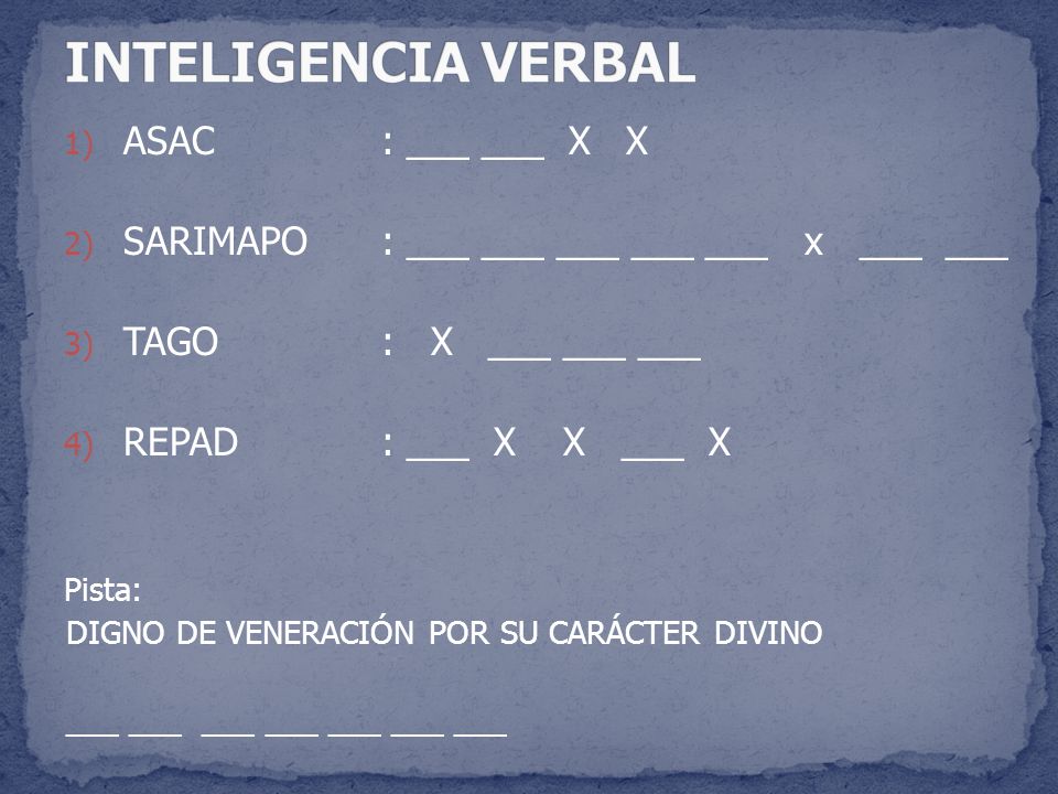 INTELIGENCIA VERBAL ASAC : ___ ___ X X