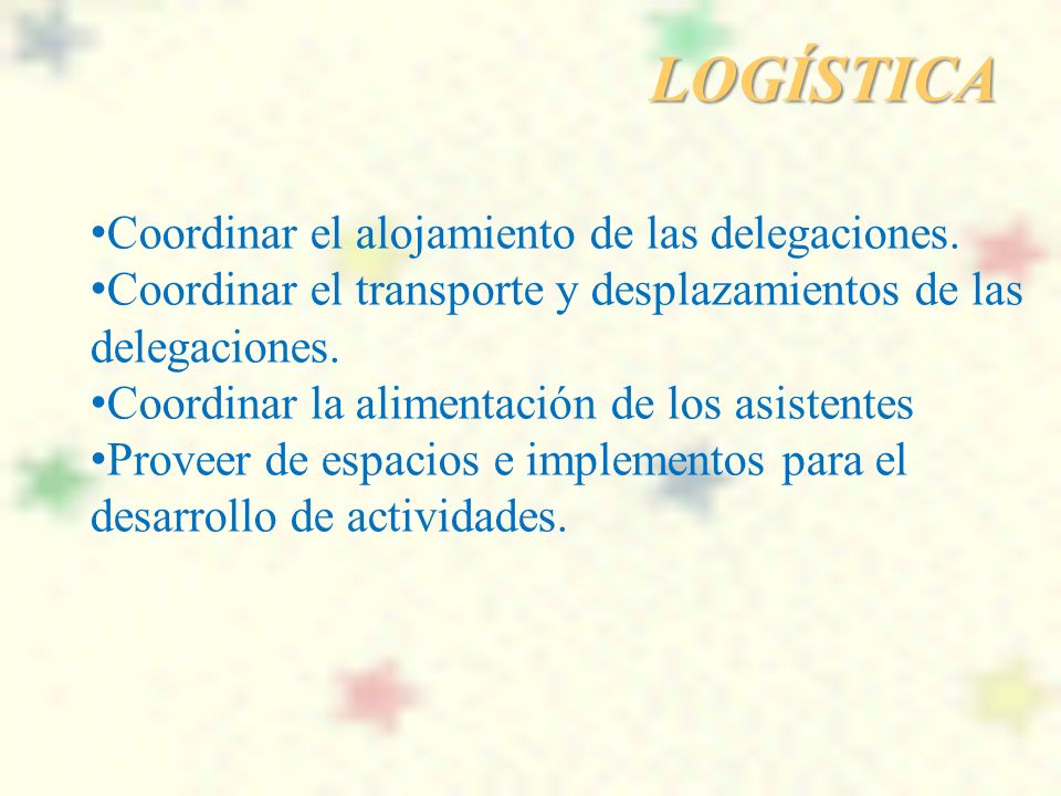LOGÍSTICA Coordinar el alojamiento de las delegaciones.