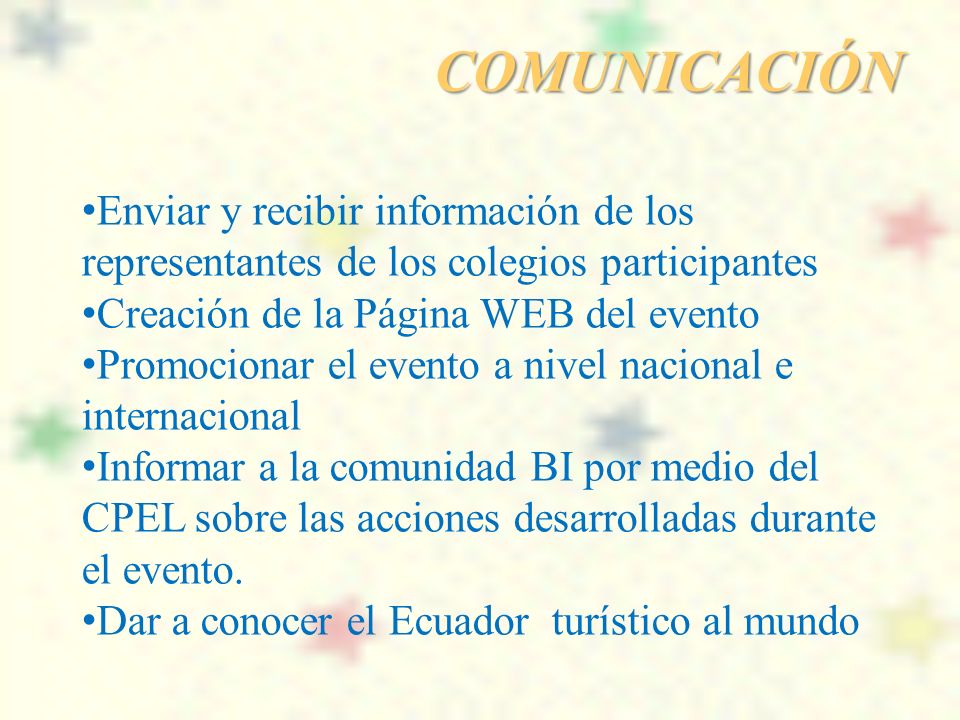 COMUNICACIÓN Enviar y recibir información de los representantes de los colegios participantes. Creación de la Página WEB del evento.