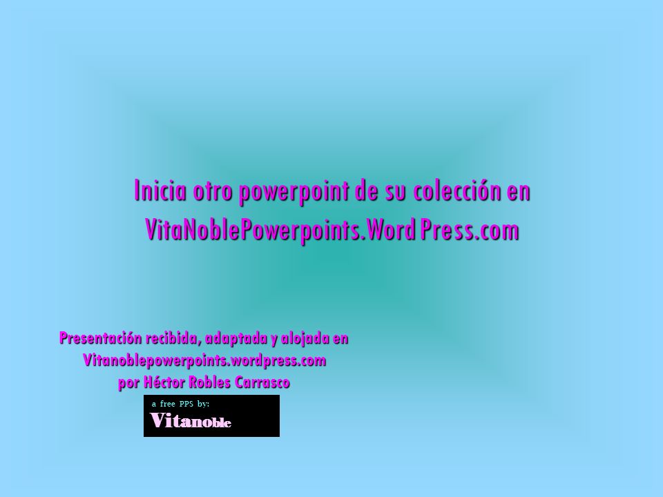 Inicia otro powerpoint de su colección en VitaNoblePowerpoints