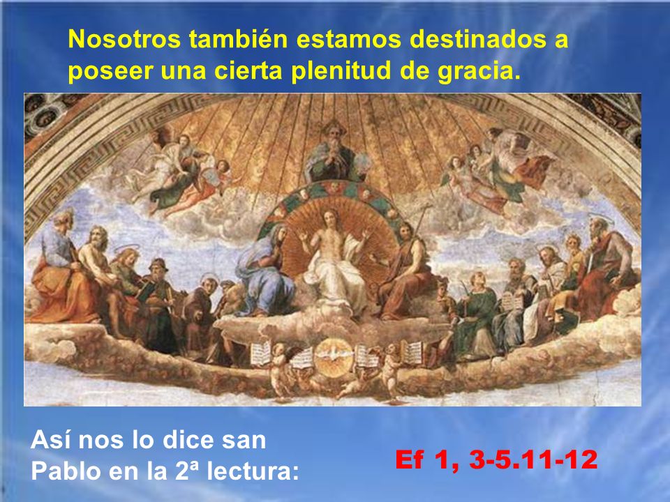 Nosotros también estamos destinados a poseer una cierta plenitud de gracia.