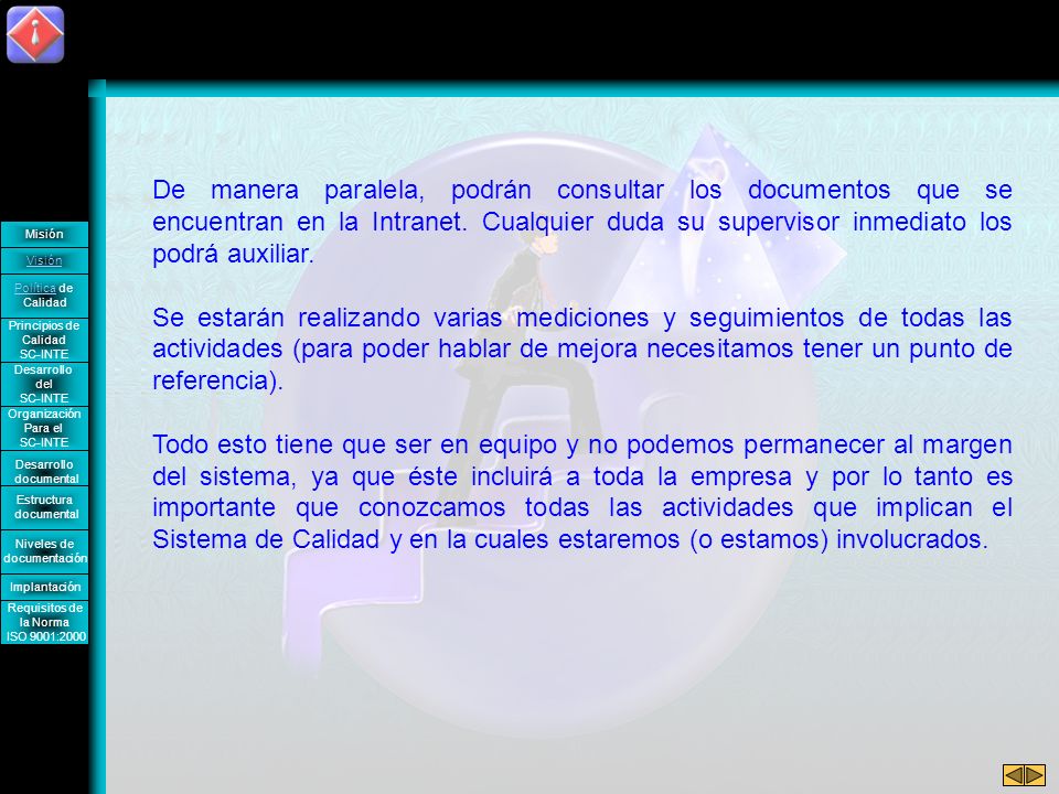 De manera paralela, podrán consultar los documentos que se encuentran en la Intranet. Cualquier duda su supervisor inmediato los podrá auxiliar.
